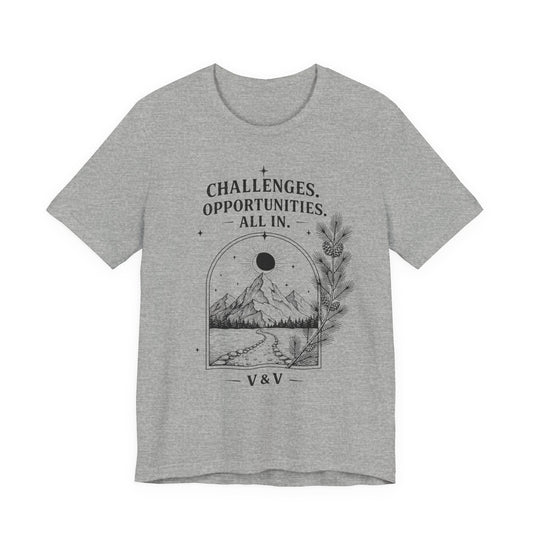 Challenges. Opportunities. | ALL IN Tee | Daybreak Edition