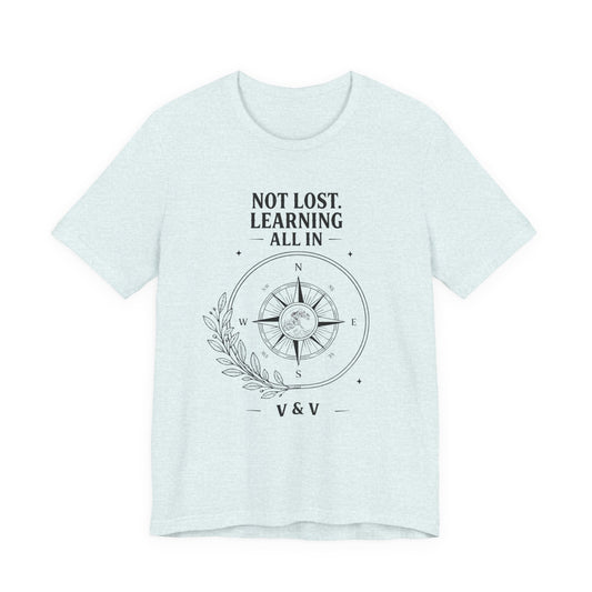 Not Lost. Learning. | ALL IN Tee | Daybreak Edition