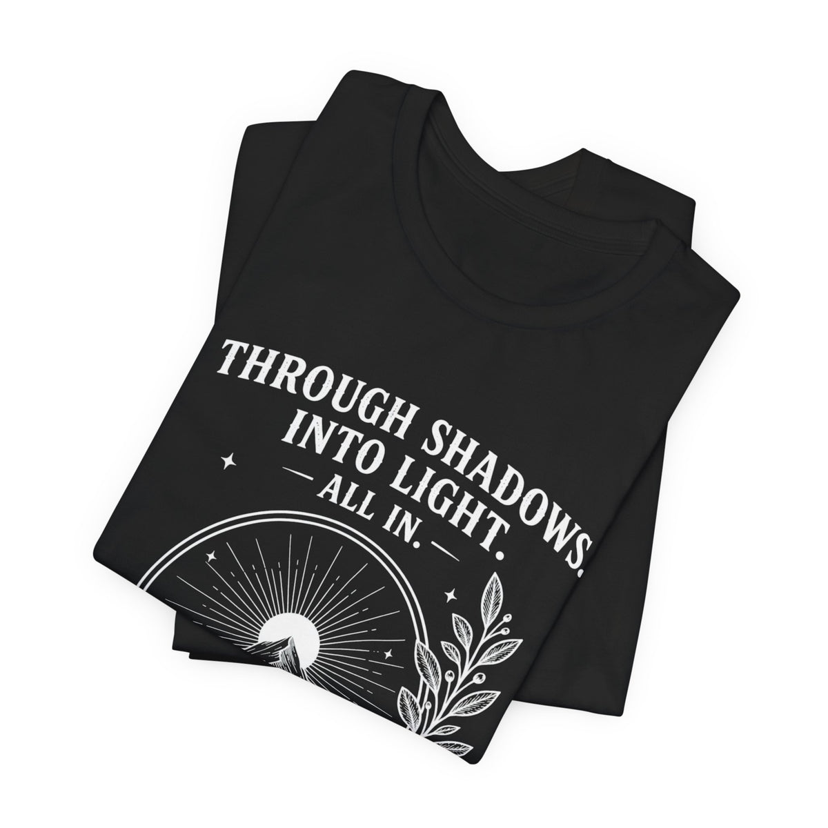 Through Shadows. Into Light. | ALL IN Tee | Midnight Edition