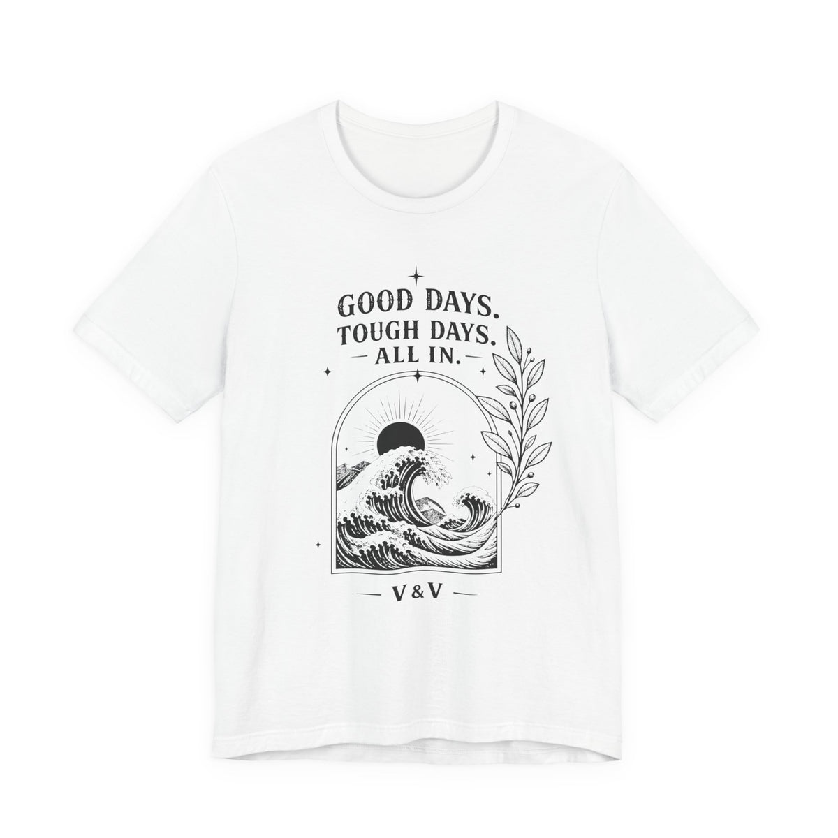 Good Days. Tough Days. | ALL IN Tee | Daybreak Edition