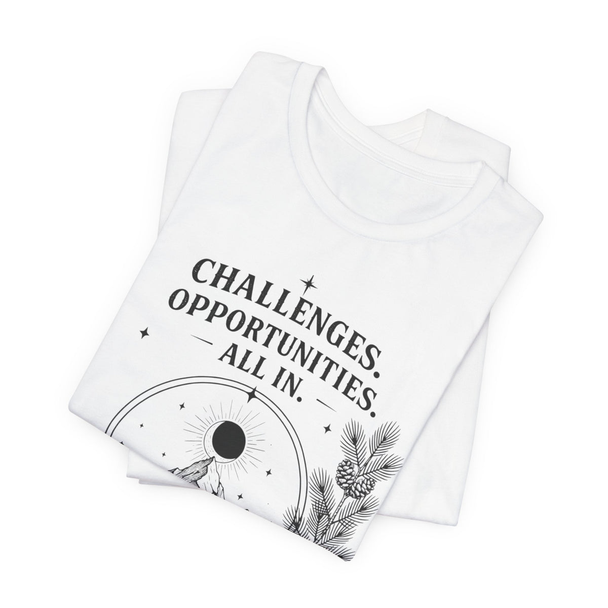 Challenges. Opportunities. | ALL IN Tee | Daybreak Edition