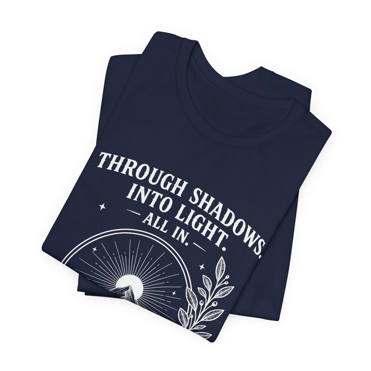 Through Shadows. Into Light. | ALL IN Tee | Midnight Edition