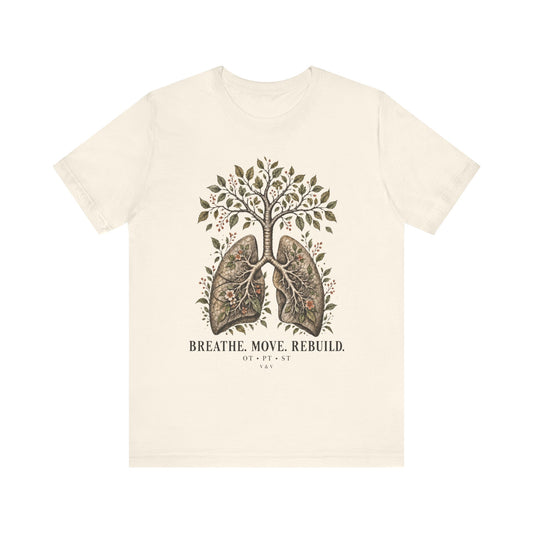 Breathe. Move. Rebuild. – OT • PT • ST Rehab Tee