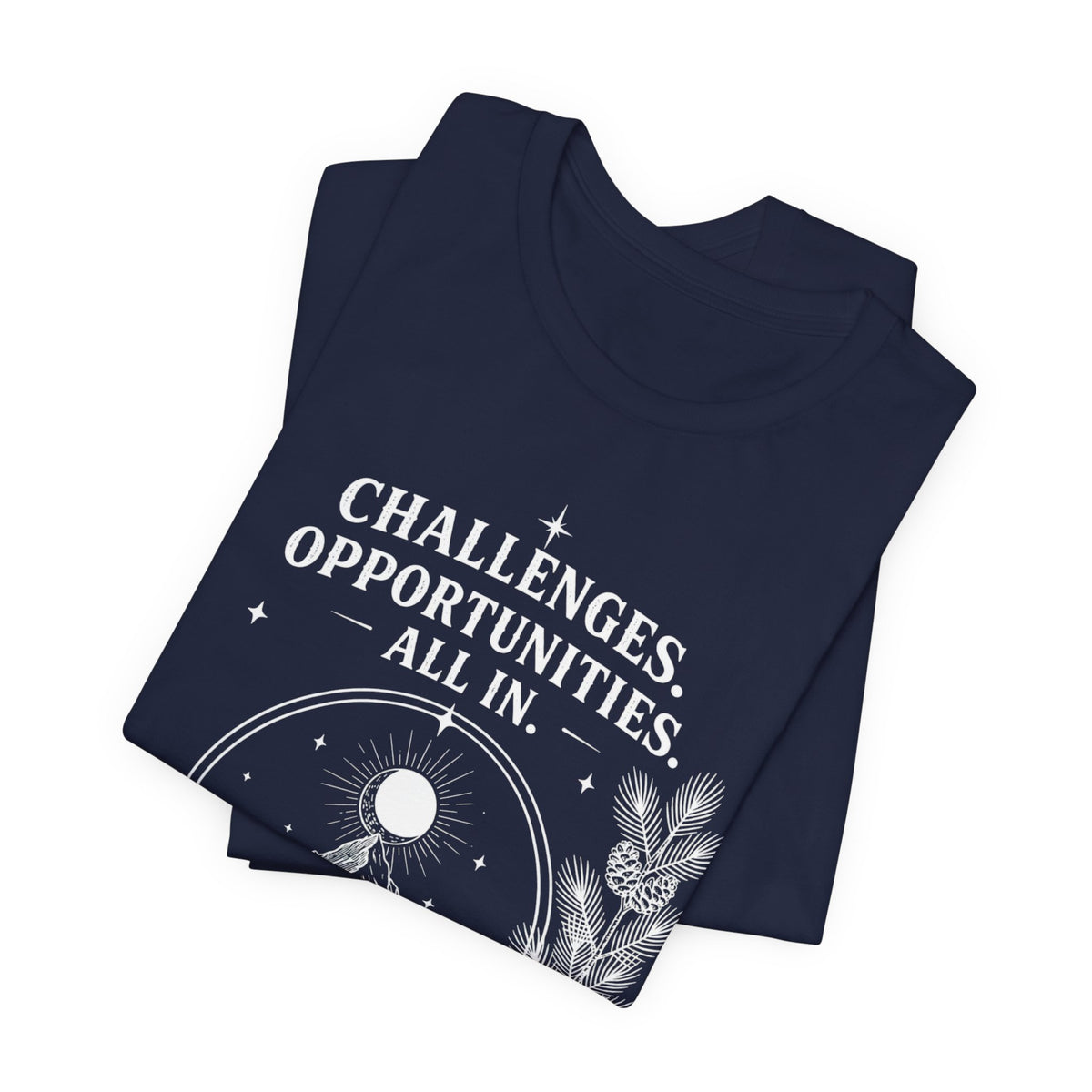 Challenges. Opportunities. | ALL IN Tee | Midnight Edition