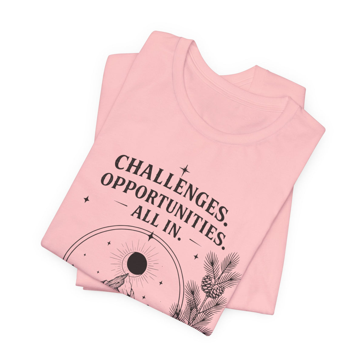 Challenges. Opportunities. | ALL IN Tee | Daybreak Edition