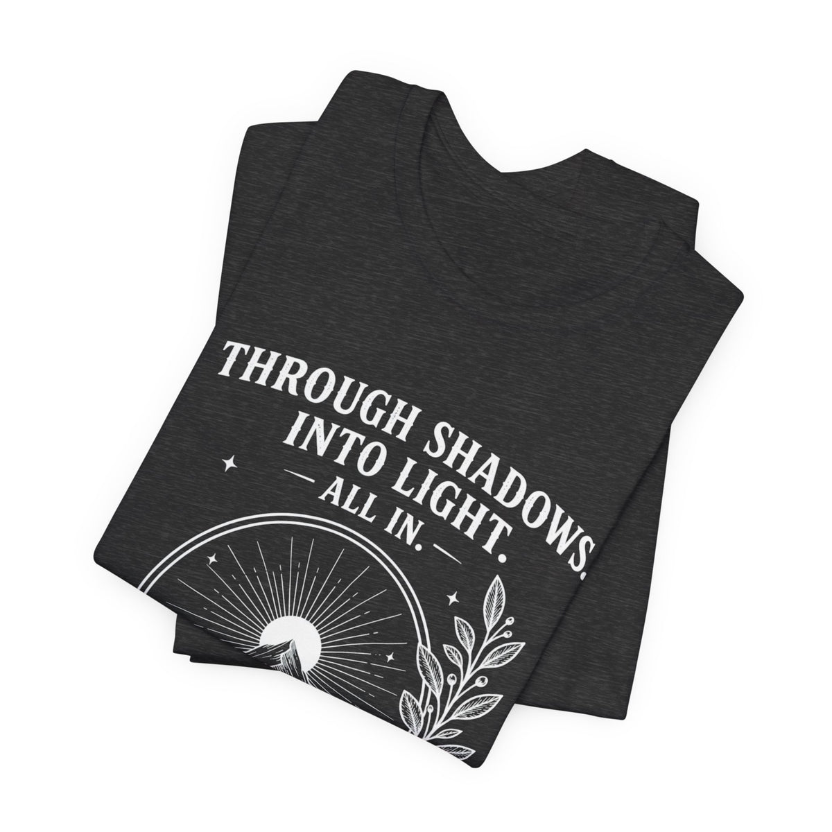 Through Shadows. Into Light. | ALL IN Tee | Midnight Edition
