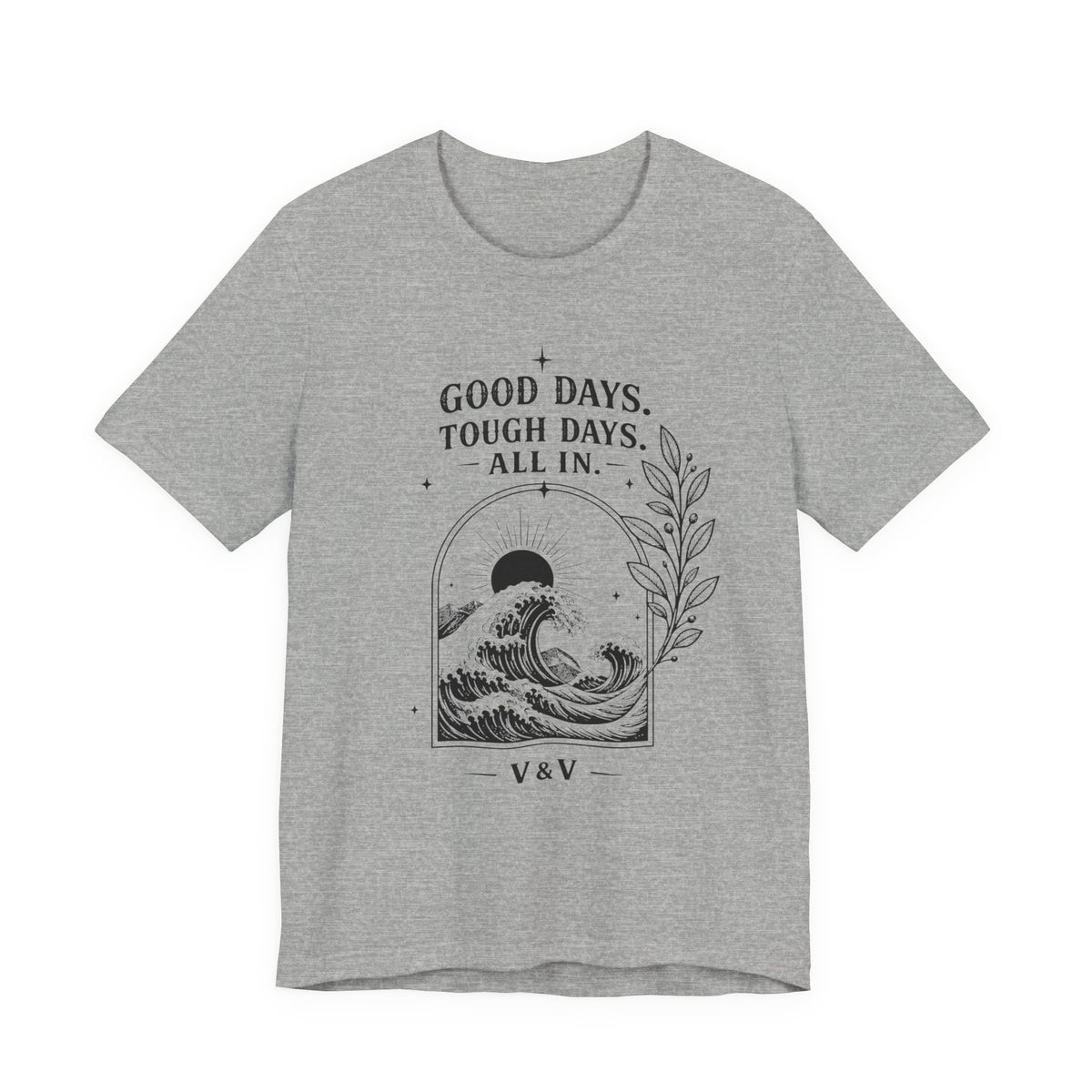 Good Days. Tough Days. | ALL IN Tee | Daybreak Edition