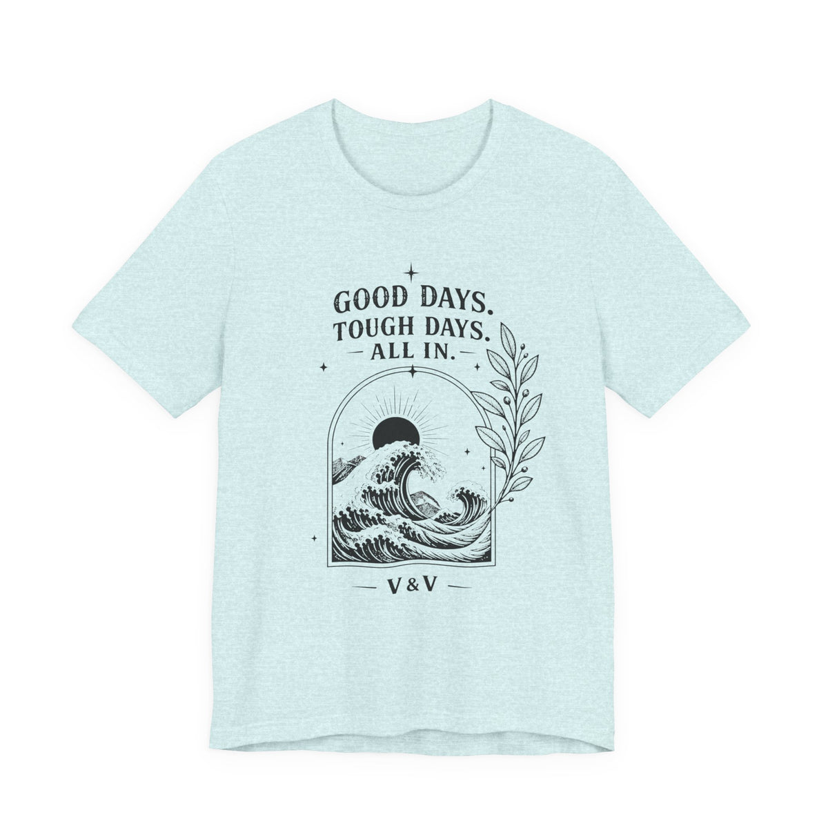 Good Days. Tough Days. | ALL IN Tee | Daybreak Edition