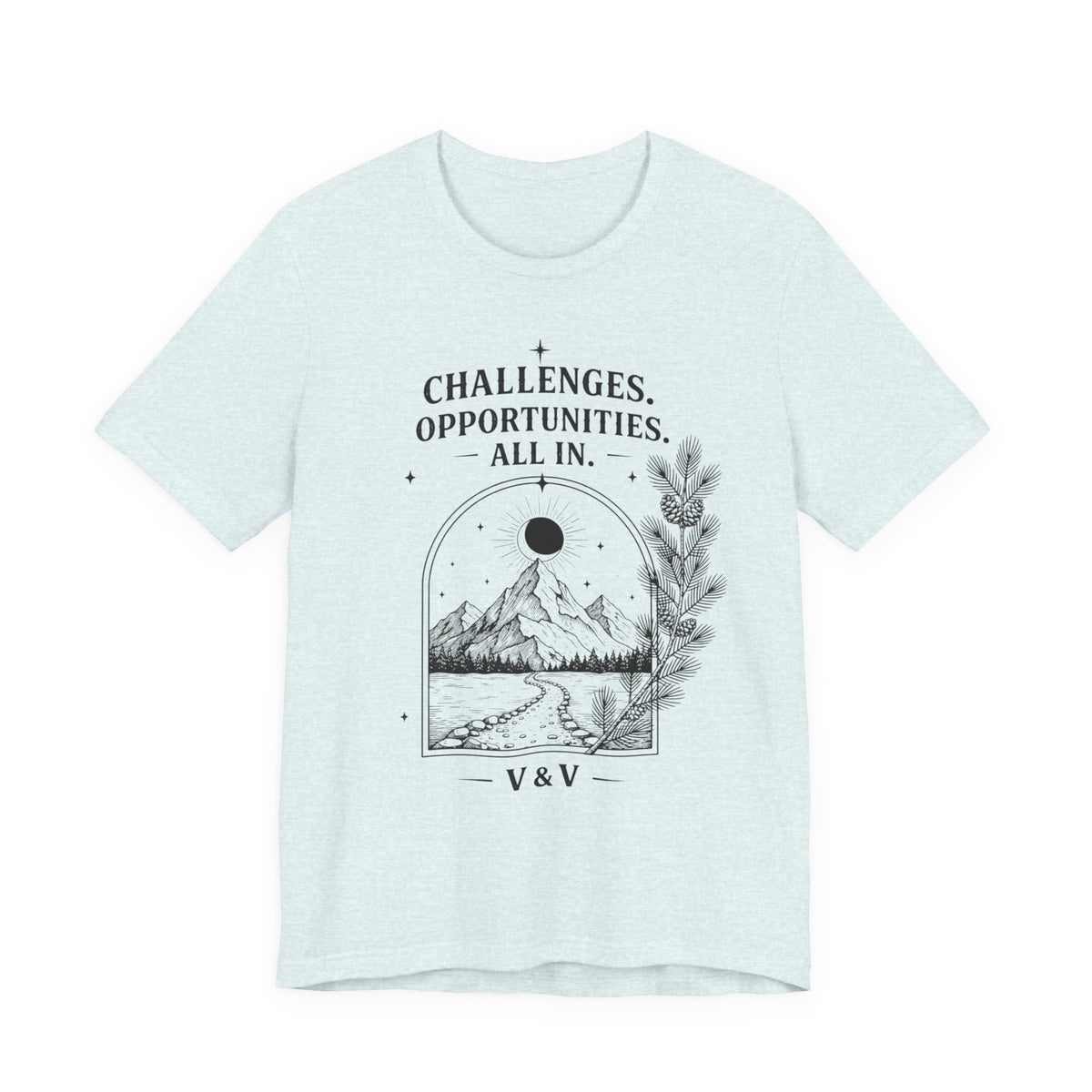 Challenges. Opportunities. | ALL IN Tee | Daybreak Edition
