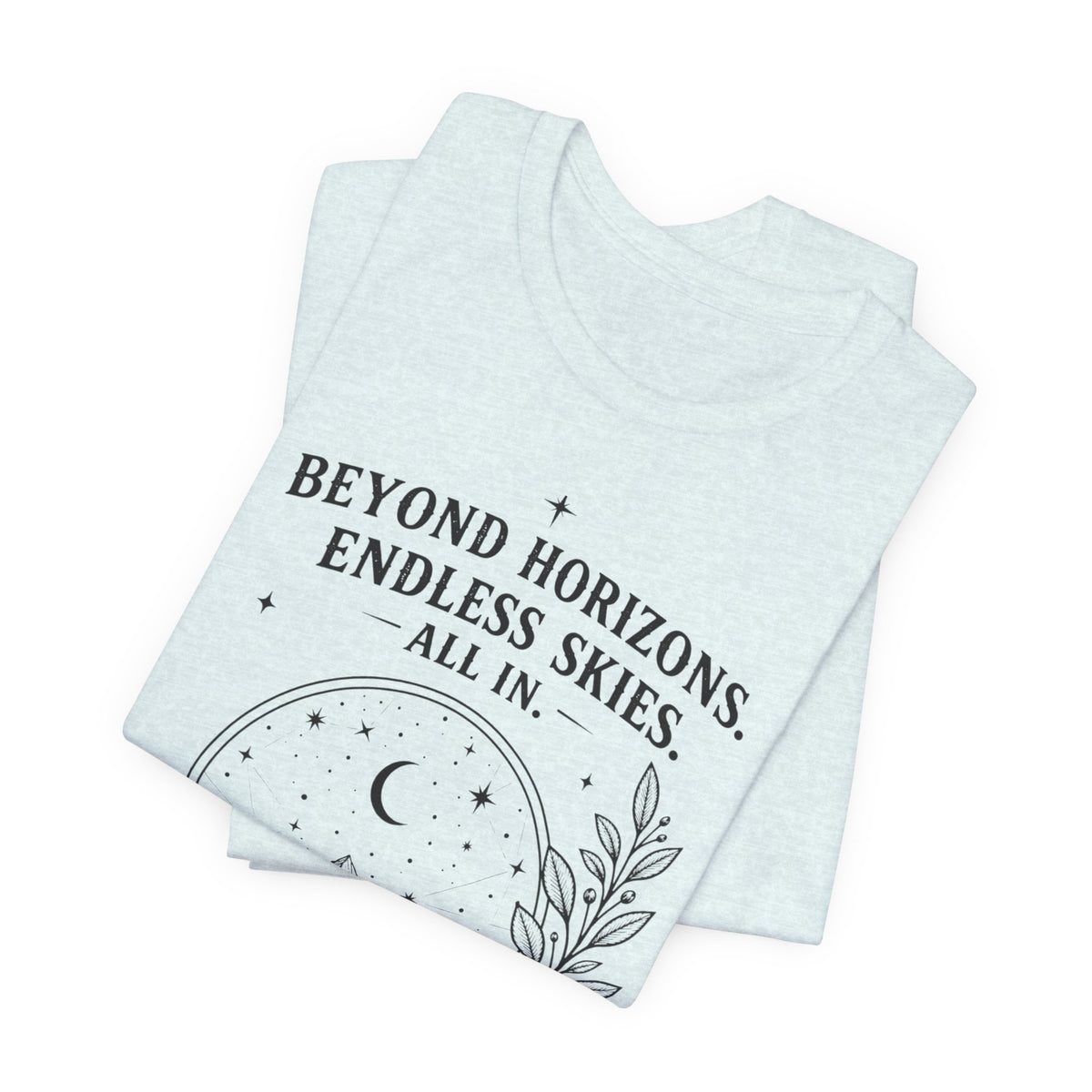 Beyond Horizons. Endless Skies. | ALL IN Tee | Daybreak Edition